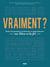 Vraiment ? - Toutes les questions pertinentes et impertinentes sur Dieu et la foi