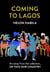 Coming to Lagos - An essay from the collection, Of This Our Country