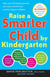 Raise a Smarter Child by Kindergarten - Raise IQ by up to 30 points and turn on your child's smart genes