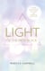 Light is the New Black - A Guide to Answering Your Soul's Callings and Working Your Light