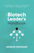 The Biotech Leader's Handbook