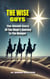 “The Wise Guys: The Untold Story of the Magi’s Journey to the Manger”