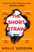 The Short Straw - ‘An intensely readable and gripping pageturner’ - Alex Michaelides, author of THE SILENT PATIENT