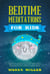 Bedtime Meditations for Kids: Discover the Ultimate Guide to Achieve Mindfulness to Make Your Children Fall Asleep Fast. Help Your Child Calm Down and Relax Listening to Amazing Fables