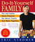 Do-It-Yourself Family - Fun and Useful Home Projects the Whole Family Can Make Together