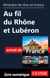 Itinéraire de rêve en France - Au fil du Rhône et Lubéron