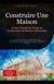 Construire Une Maison: Guide Complet du Projet de Construction de Maison Individuelle - Construction de maison (FR), #1
