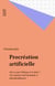 Procréation artificielle - Où en sont l?éthique et le droit ? Une analyse internationale et pluridisciplinaire