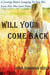 Will You Come Back