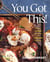 You Got This! - Recipes Anyone Can Make and Everyone Will Love (A Cookbook)