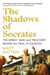 The Shadows of Socrates - The Heresy, War, and Treachery Behind the Trial of Socrates