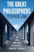 The Great Philosophers - The Lives and Ideas of History's Greatest Thinkers