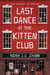 Last Dance at the Kitten Club