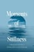 Moments of Stillness: A Beginner’s Journey to Mindful Calm in Just 10 Minutes