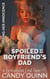 Spoiled by My Boyfriend's Dad: A Forbidden First Time - Taking Her Innocence, #8
