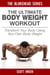 The Ultimate BodyWeight Workout: Transform Your Body Using Your Own Body Weight - The Blokehead Success Series