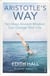 Aristotle’s Way - How Ancient Wisdom Can Change Your Life