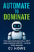 Automate to Dominate