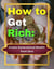 How to Get Rich: Create Generational Wealth from Zero