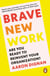 Brave New Work - Are You Ready to Reinvent Your Organization?