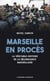 Marseille en procès - La véritable histoire de la délinquance marseillaise