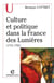 Culture et politique dans la France des Lumières - (1715-1792)