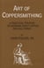 Art of Coppersmithing - A Practical Treatise on Working Sheet Copper into All Forms