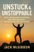 : Unstuck & Unstoppable; Break Through Mental Barriers, Own Your Greatness, and Build a Life That Pays You Back