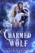 Charmed Wolf - Wolves of Whiskey Hollow, #1