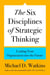 The Six Disciplines of Strategic Thinking - Leading Your Organization into the Future