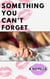 Something You Can’t Forget
