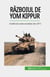 Războiul de Yom Kippur - Conflictul arabo-israelian din 1973
