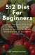 5:2 Diet For Beginners: 5:2 Diet Recipes For Lose 5 Pounds In 5 Days, Remove Cellulite, Boost Metabolism & Increase Vitality