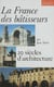 La France des bâtisseurs - 20 siècles d'architecture