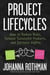 Project Lifecycles: How to Reduce Risks, Release Successful Products, and Increase Agility