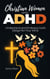 Christian Women with ADHD: Understand and Embrace God’s Design for Your Mind - Christian Women with ADHD, #1