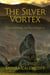 The Silver Vortex [Guardians of the Tall Stones #4] - Guardians of the Tall Stones, #4