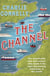 The Channel - The Remarkable Men and Women Who Made It the Most Fascinating Waterway in the World