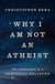 Why I Am Not an Atheist - The Confessions of a Skeptical Believer