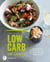 Low Carb mit Genuss - 100 kreative Rezepte mit den richtigen Kohlenhydraten