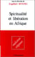 Spiritualité et libération en Afrique