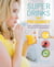 Super Drinks for Pregnancy - Juices, smoothies and soups to meet key dietary requirements