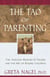 The Tao of Parenting - The Ageless Wisdom of Taoism and the Art of Raising Children