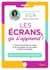 Les écrans, ça s'apprend ! - Le guide pour protéger nos enfants et les accompagner vers des usages positifs et responsables