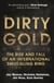 Dirty Gold - A gripping non-fiction thriller about the rise and fall of an international smuggling ring