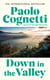 Down in the Valley - The heart-stopping new novel from Italy’s million-copy bestselling author of The Eight Mountains