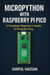 MicroPython with Raspberry Pi Pico A Complete Beginner’s Guide to Programming - Microcontroller Programming  Series