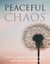 Peaceful Chaos- Learn To Master Your Emotion & Elimanate Anxiety