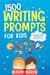 1500 Writing Prompts for Kids