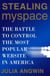 Stealing MySpace - The Battle to Control the Most Popular Website in America